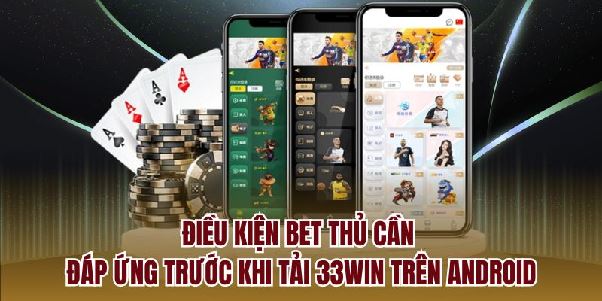 Tải 33WIN Trên Android - Hướng Dẫn Đầy Đủ, Chi Tiết Nhất Tải 33WIN Trên Android - Hướng Dẫn Đầy Đủ, Chi Tiết Nhất