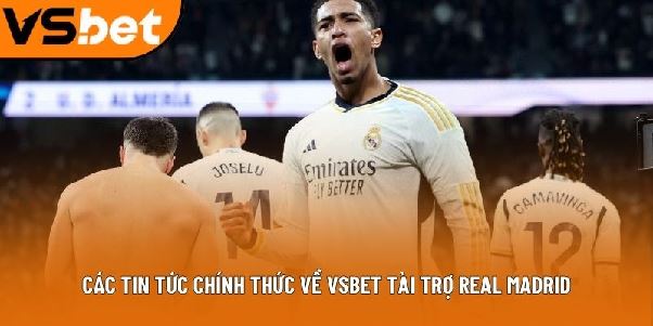 Vsbet tài trợ CLB Real Madrid - Bước tiến mới trong lịch sử