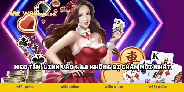 Link vào W88 không bị chặn mới nhất - Truy cập an toàn Link vào W88 không bị chặn mới nhất - Truy cập an toàn