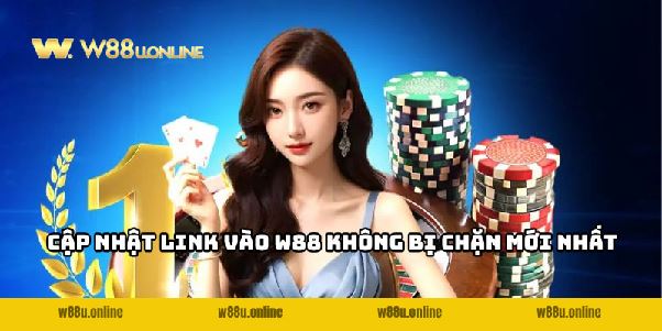 Link vào W88 không bị chặn mới nhất - Truy cập an toàn Link vào W88 không bị chặn mới nhất - Truy cập an toàn