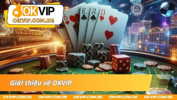 OKVIP – Liên Minh Nhà Cái Khuấy Động Thị Trường Cá Cược