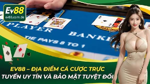 EV88 – Địa Điểm Cá Cược Trực Tuyến Uy Tín Và Bảo Mật Tuyệt Đối