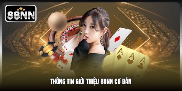 Giới Thiệu Chi Tiết 88NN – Nhà Cái Được Dự Đoán Sẽ “Bùng Nổ” 2025