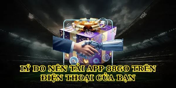 Tải app 88Go và bí quyết chơi game cá cược an toàn, hiệu quả