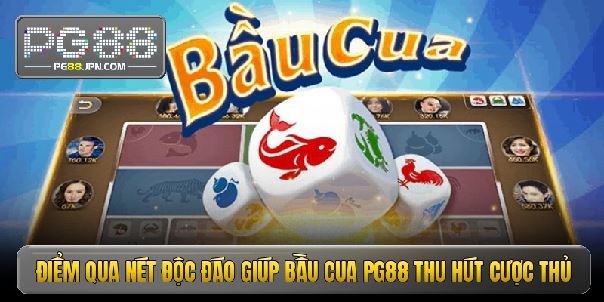 Bầu cua pg88 - Đột phá không gian cược nhận quà siêu đậm