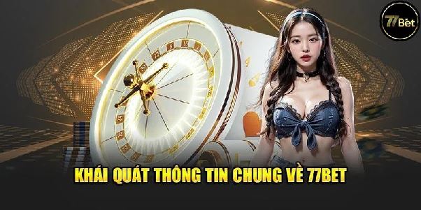 77BET – Cổng Game Giải Trí Trực Tuyến Uy Tín Hàng Đầu Châu Á