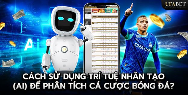 Cách sử dụng trí tuệ nhân tạo (AI) để phân tích cá cược bóng đá?
