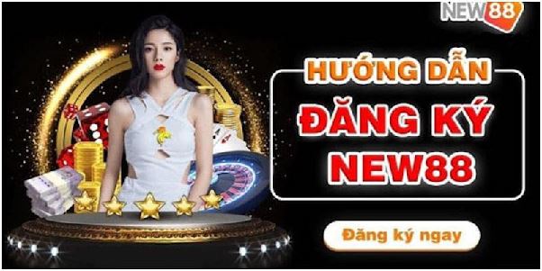 Hướng dẫn đăng ký tài khoản New88 nhanh nhất cho người mới