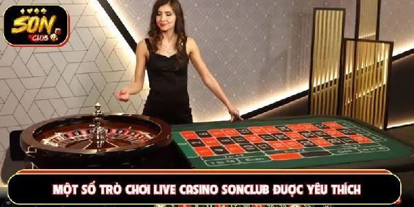 Live Casino Sonclub – Khám phá sảnh casino trực tuyến với nhiều bàn chơi đẳng cấp Live Casino Sonclub – Khám phá sảnh casino trực tuyến với nhiều bàn chơi đẳng cấp