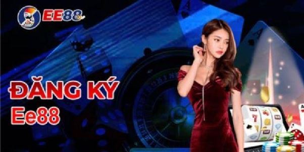 Hướng dẫn đăng ký EE88 nhanh chóng và đầy đủ thông tin