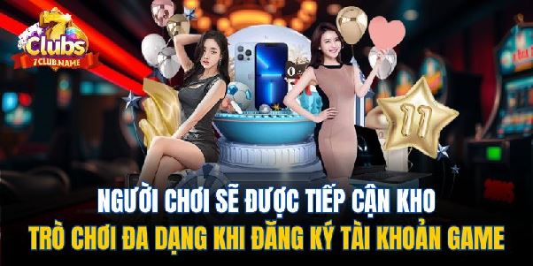 Cách Đăng Ký Tài Khoản Game 7Club Siêu Dễ Cho Người Mới