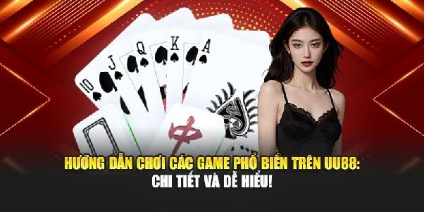 Hướng dẫn chơi các game phổ biến trên UU88: Chi tiết và dễ hiểu!
