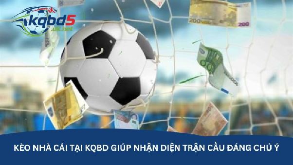 Kèo nhà cái tại kqbd – Nguồn tham khảo tỷ lệ kèo quen thuộc