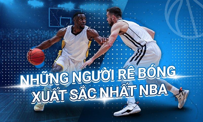 Những người rê bóng xuất sắc nhất NBA: Những người bạn sẽ không bao giờ quên