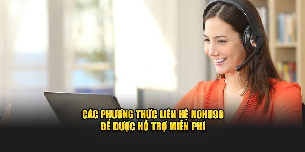 Liên Hệ Nohu90 – Quy Trình Kết Nối Trực Tiếp Cùng Thương Hiệu