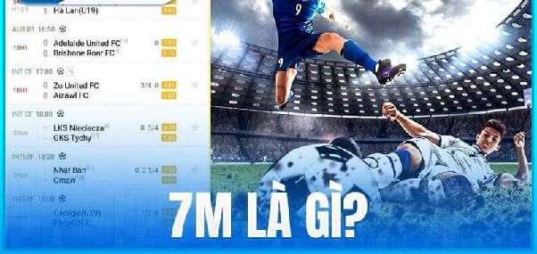 7M – “Trợ lý” không thể thiếu của dân cá cược bóng đá