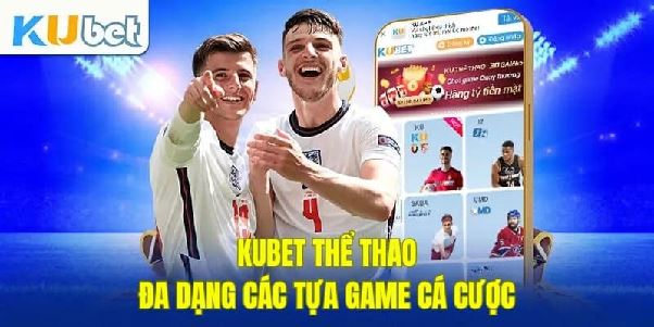 Thể Thao Kubet – Nơi Hội Tụ Đam Mê Bóng Đá Và Cá Cược Đỉnh Cao