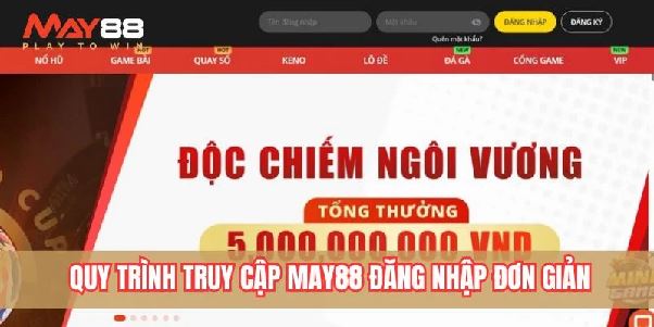 Hướng Dẫn Đăng Nhập May88 Đơn Giản & An Toàn