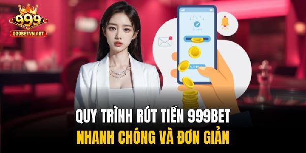 Hướng Dẫn Rút Tiền 999bet Mới Nhất - Nhanh Gọn, An Toàn 100%
