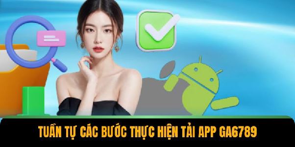 Tải App GA6789 – Mở Khóa 2 Phương Pháp Siêu Đơn Giản