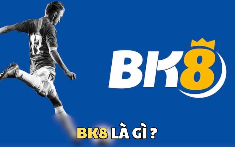 BK8 - Nhà Cái Uy Tín Đến Từ Châu  u: Sự Lựa Chọn Hoàn Hảo Cho Người Chơi Cá Cược