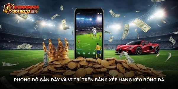 Bảng xếp hạng kèo bóng đá - Những chuyển động sau mỗi vòng Bảng xếp hạng kèo bóng đá - Những chuyển động sau mỗi vòng