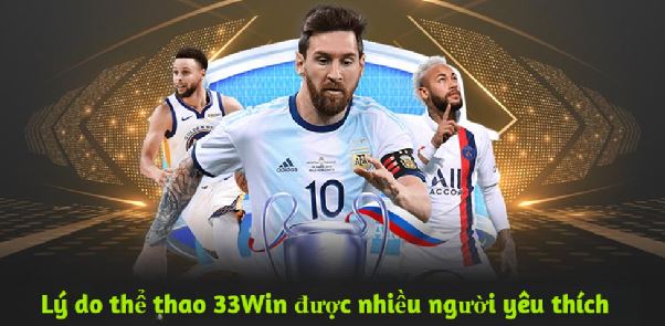 Thể Thao 33win - Rinh Tiền Từ Những Thể Loại Hấp Dẫn