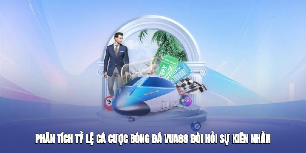 Tỷ Lệ Cá Cược Bóng Đá Vua88 – Bí Quyết Để Tối Ưu Lợi Nhuận๖ۣۜ╰²ᵏ³ꁅᏁ๖ۣۜ╰²ᵏ³ꁅ