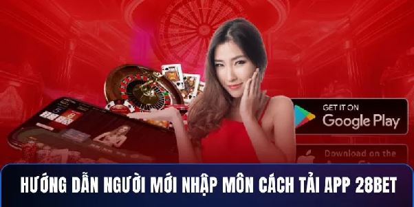 Tải App 28BET – Giải Trí Mượt Mà, Không Lo Giật Lag
