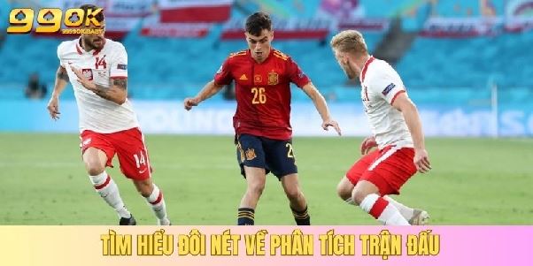Phân Tích Trận Đấu - Yếu Tố Chính Giúp Đặt Kèo Thành Công