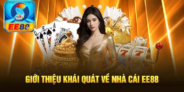 Tổng Quan Về EE88 – Nền Tảng Cá Cược Đổi Thưởng Được Yêu Thích 2025