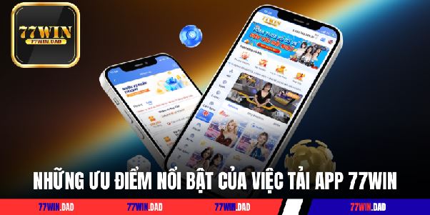 Tải App 77WIN Ngay Hôm Nay Để Trải Nghiệm Cá Cược Đỉnh Cao!