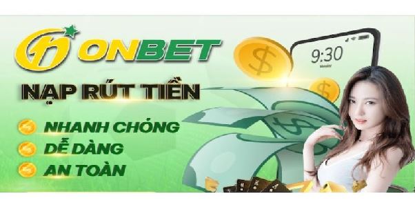 Hướng Dẫn Nạp Tiền Tại Trang Cá Cược Onbet Nhanh Chóng Nhất