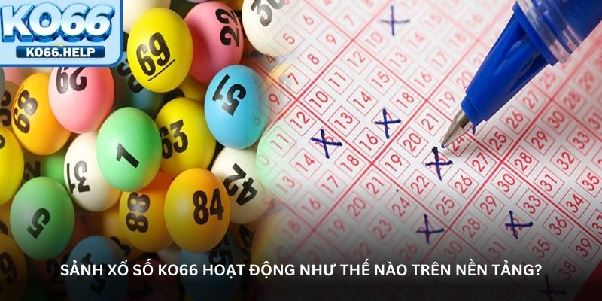 Trải nghiệm xổ số KO66 – Nơi thử vận may với nhiều phần thưởng