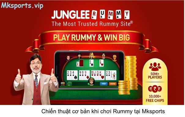 Mẹo sử dụng chiến thuật đặc biệt trong Rummy để luôn thắng tại Mksports