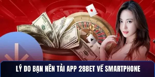 Tải App 28BET – Giải Trí Mượt Mà, Không Lo Giật Lag