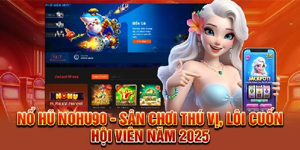 Cổng game Nohu90 – Điểm đến giải trí đổi thưởng uy tín Cổng game Nohu90 – Điểm đến giải trí đổi thưởng uy tín