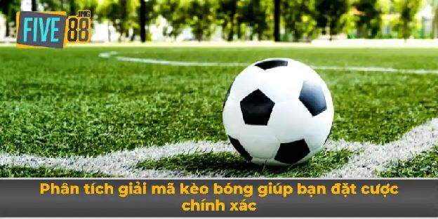 Giải Mã Kèo Bóng - Khám Phá Thế Giới Cá Cược Bóng Đá