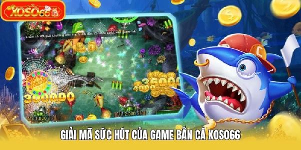 Bắn Cá Xoso66 - Săn Thủy Quái Mê Ly, Nhận Thưởng Hết Ý Bắn Cá Xoso66 - Săn Thủy Quái Mê Ly, Nhận Thưởng Hết Ý