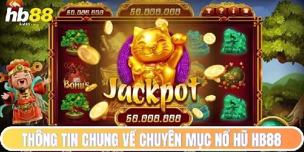 Nổ Hũ HB88 – Đổi Đời Thành Tỷ Phú Chỉ Sau Một Vòng Quay