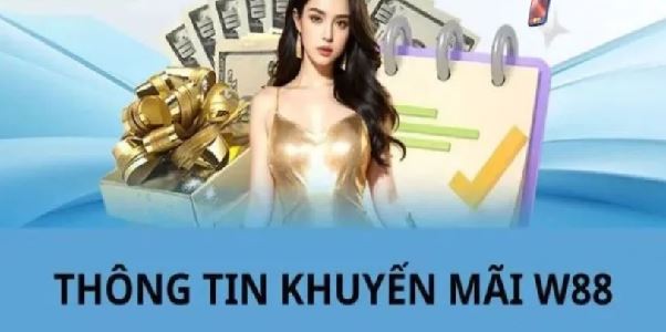 Hướng Dẫn Săn Khuyến Mãi W88 Hiệu Quả – Đừng Bỏ Lỡ
