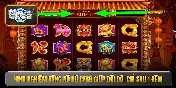 Nổ hũ CF68 - Bí mật đằng sau những vòng quay may mắn tỷ đồng Nổ hũ CF68 - Bí mật đằng sau những vòng quay may mắn tỷ đồng