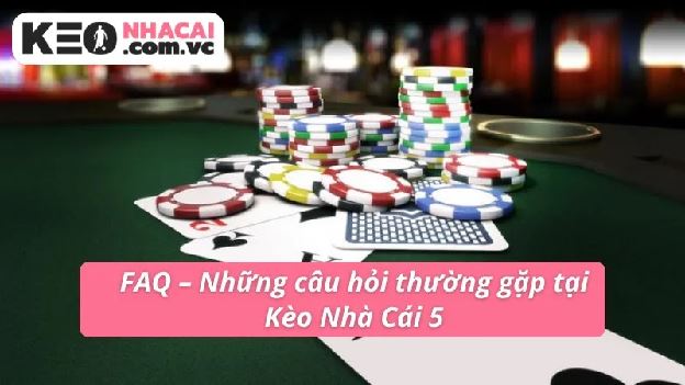 Kèo Nhà Cái 5 - Trải Nghiệm Liền Tay Khuấy Động Cá Cược