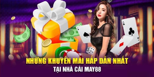 Khuyến mãi may88 – săn thưởng đỉnh cao, nhận quà cực cháy năm 2025