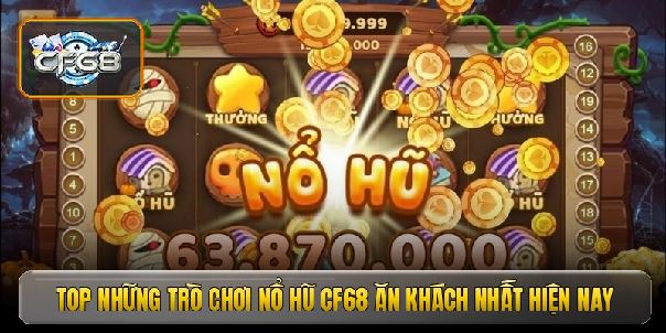 Nổ hũ CF68 - Bí mật đằng sau những vòng quay may mắn tỷ đồng Nổ hũ CF68 - Bí mật đằng sau những vòng quay may mắn tỷ đồng