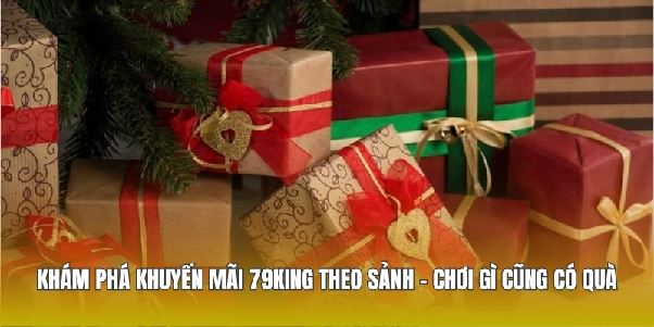 Khám Phá Khuyến Mãi 79king Theo Sảnh - Chơi Gì Cũng Có Quà Khám Phá Khuyến Mãi 79king Theo Sảnh - Chơi Gì Cũng Có Quà