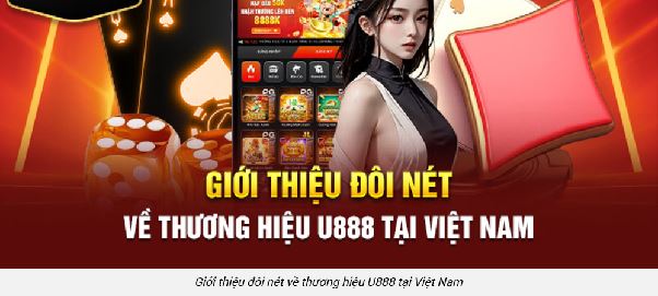Review độ uy tín U888 giấy tờ bảo mật minh bạch tỷ lệ trả thưởng
