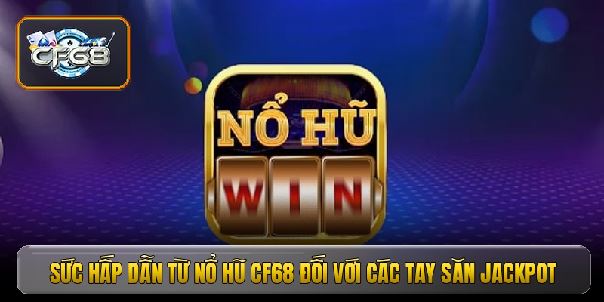 Nổ hũ CF68 - Bí mật đằng sau những vòng quay may mắn tỷ đồng Nổ hũ CF68 - Bí mật đằng sau những vòng quay may mắn tỷ đồng