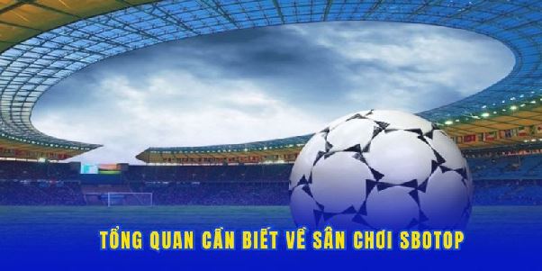 Sbotop | Nhà Cái An Toàn, Minh Bạch Số 1 Thị Trường Việt Nam