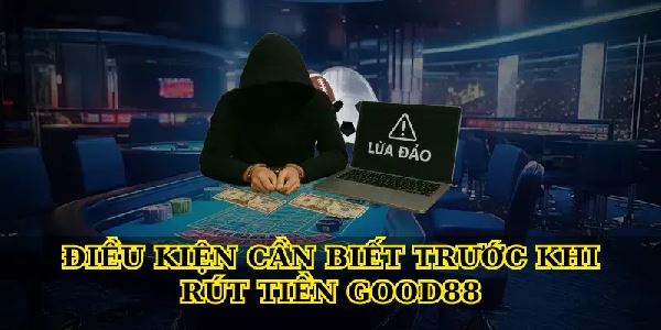 Rút Tiền Good88 – Hướng Dẫn Chi Tiết Từ A Đến Z
